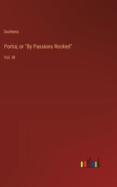 Portia; or "By Passions Rocked"