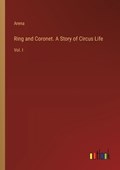 Ring and Coronet. A Story of Circus Life | Arena | 
