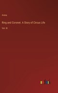 Ring and Coronet. A Story of Circus Life | Arena | 