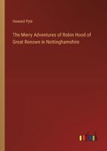 The Merry Adventures of Robin Hood of Great Renown in Nottinghamshire | Howard Pyle | 