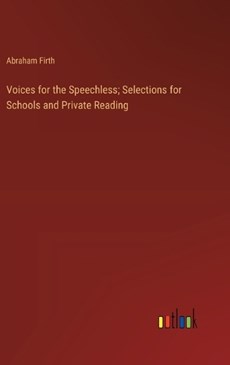 Voices for the Speechless; Selections for Schools and Private Reading