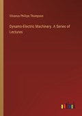 Dynamo-Electric Machinery. A Series of Lectures | Silvanus Phillips Thompson | 
