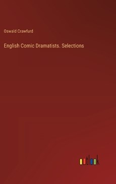 English Comic Dramatists. Selections