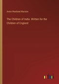 The Children of India. Written for the Children of England | Annie Westland Marston | 