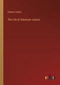 The Life of Adoniram Judson | Edward Judson | 