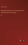 Old Maryland Manors, with the Records of a Court Leet and a Court Baron | John Johnson | 