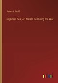 Nights at Sea, or, Naval Life During the War | James H Graff | 