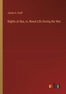 Nights at Sea, or, Naval Life During the War