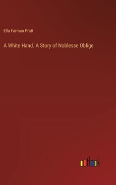 A White Hand. A Story of Noblesse Oblige