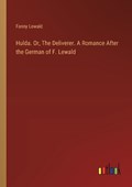Hulda. Or, The Deliverer. A Romance After the German of F. Lewald | Fanny Lewald | 