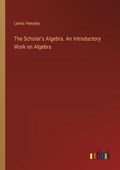 The Scholar's Algebra. An Introductory Work on Algebra | Lewis Hensley | 