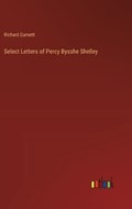 Select Letters of Percy Bysshe Shelley | Richard Garnett | 