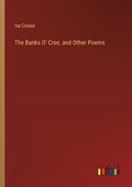 The Banks O' Cree, and Other Poems | Isa Cowan | 