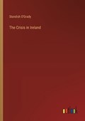 The Crisis in Ireland | Standish O'Grady | 