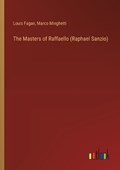 The Masters of Raffaello (Raphael Sanzio) | Louis Fagan ; Marco Minghetti | 