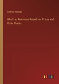 Why Frau Frohmann Raised Her Prices and Other Stories | Anthony Trollope | 