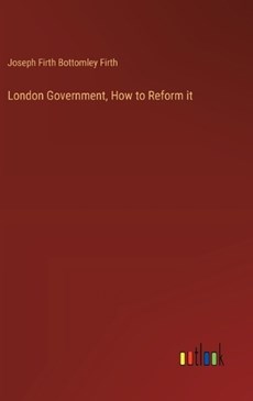 London Government, How to Reform it