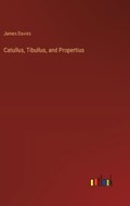 Catullus, Tibullus, and Propertius | James Davies | 