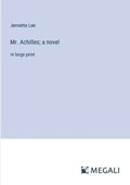 Mr. Achilles; a novel | Jennette Lee | 