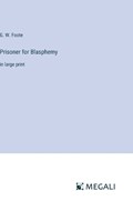 Prisoner for Blasphemy | G W Foote | 