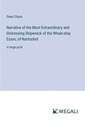 Narrative of the Most Extraordinary and Distressing Shipwreck of the Whale-ship Essex, of Nantucket | Owen Chase | 
