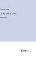 The Day of Small Things | Frederic Manning | 