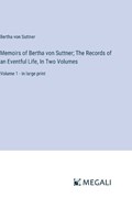 Memoirs of Bertha von Suttner; The Records of an Eventful Life, In Two Volumes | Bertha Von Suttner | 