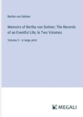 Memoirs of Bertha von Suttner; The Records of an Eventful Life, In Two Volumes | Bertha Von Suttner | 