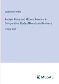 Ancient Rome and Modern America; A Comparative Study of Morals and Manners | Guglielmo Ferrero | 