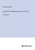 Lucky Pehr; Allegorical play in Five Acts | August Strindberg | 