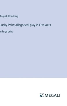 Lucky Pehr; Allegorical play in Five Acts