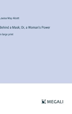 Behind a Mask; Or, a Woman's Power