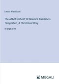 The Abbot's Ghost; Or Maurice Treherne's Temptation, A Christmas Story | Louisa May Alcott | 