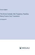 The Divine Comedy; Hell, Purgatory, Paradise, Henry Francis Cary Translation | Dante Alighieri | 