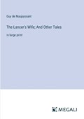The Lancer's Wife; And Other Tales | Guy De Maupassant | 