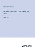 The Seven Vagabonds; From "Twice Told Tales" | Nathaniel Hawthorne | 