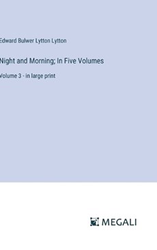 Night and Morning; In Five Volumes