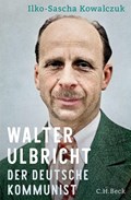 Walter Ulbricht | Ilko-Sascha Kowalczuk | 