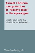 Ancient Christian Interpretations of Violent Texts in the Apocalypse | Joseph Verheyden ; Andreas Merkt ; Tobias Nicklas | 
