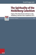 The Spirituality of the Heidelberg Catechism | Arnold Huijgen | 