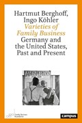 Varieties of Family Business | Hartmut Berghoff ; Ingo Koehler | 