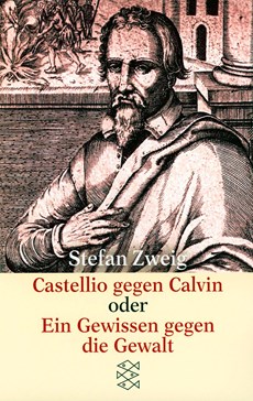 Castellio gegen Calvin. Ein Gewissen gegen Gewalt