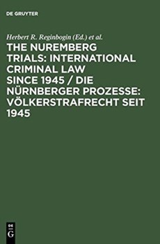 The Nuremberg Trials: International Criminal Law Since 1945