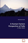 A Human Factors Perspective of Falls | Aleksandra Zecevic | 