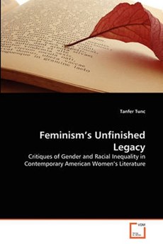 Feminism's Unfinished Legacy