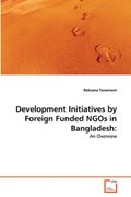 Development Initiatives by Foreign Funded NGOs in Bangladesh: | Roksana Tarannum | 