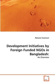 Development Initiatives by Foreign Funded NGOs in Bangladesh: