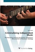 Criminalizing Independent Music | David Arditi | 