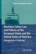 Maritime Safety Law and Policies of the European Union and the United States of America: Antagonism or Synergy? | Iliana Christodoulou-Varotsi | 