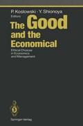 The Good and the Economical | Peter Koslowski ; Yuichi Shionoya | 